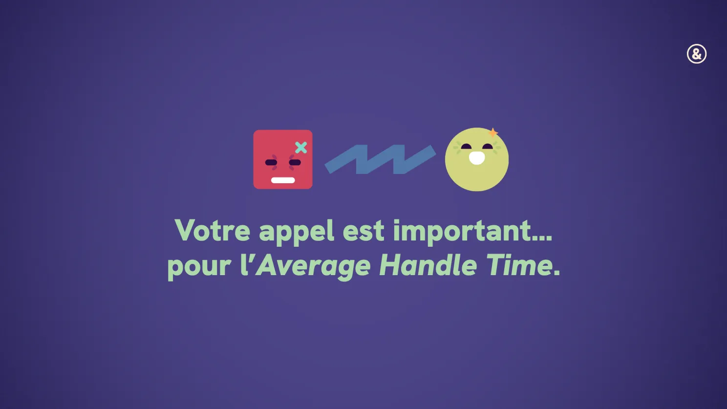 A frustrated red emoji face connected by a zigzag arrow to a happy face, captioned in French: “Your call is important… for the Average Handle Time.”